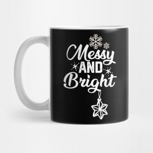 Messy and Bright - Funny Christmas Mug